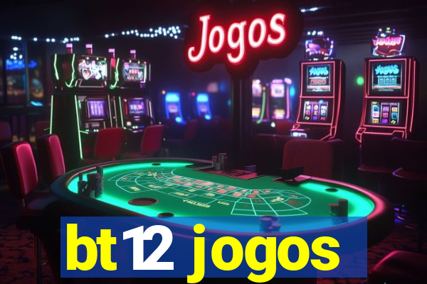 bt12 jogos